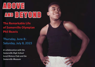 Photo of Phil Reavis: Above and Beyond, the remarkable life of Somerville Olympian Phil Reavis, Thursday, June 8 - Saturday, July 8, 2023.